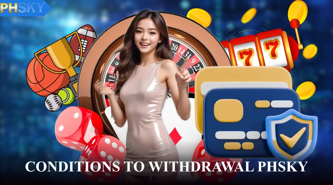 Conditions to Withdrawal PHSKY